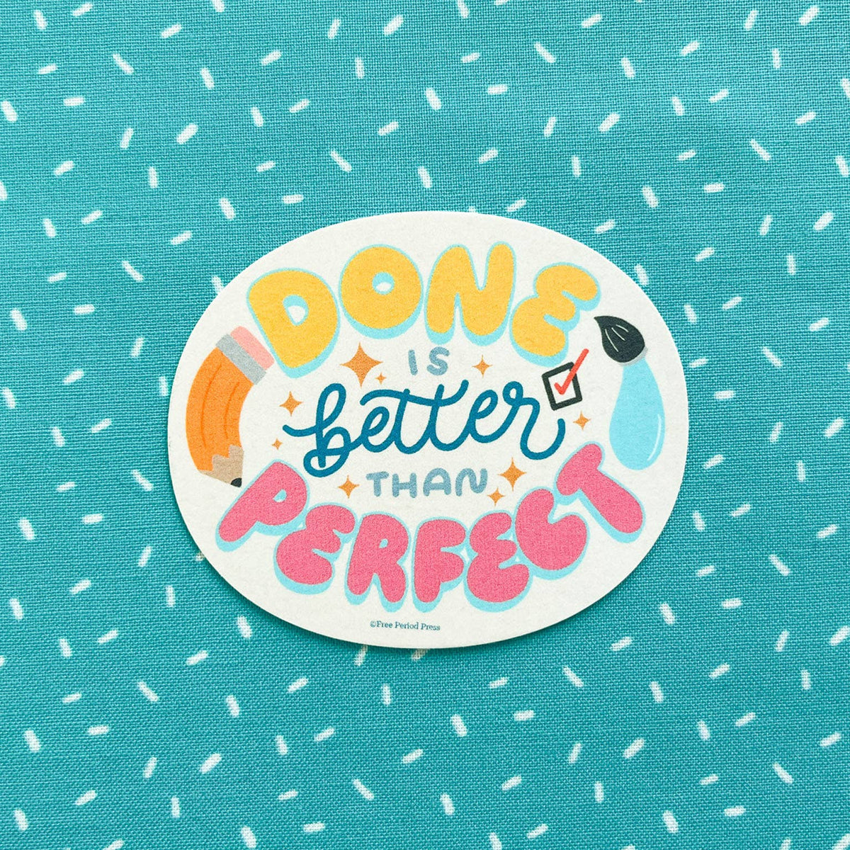Done is Better Than Perfect vinyl sticker