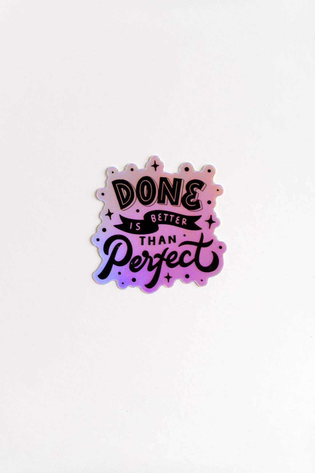 Done Is Better Than Perfect Holographic Sticker