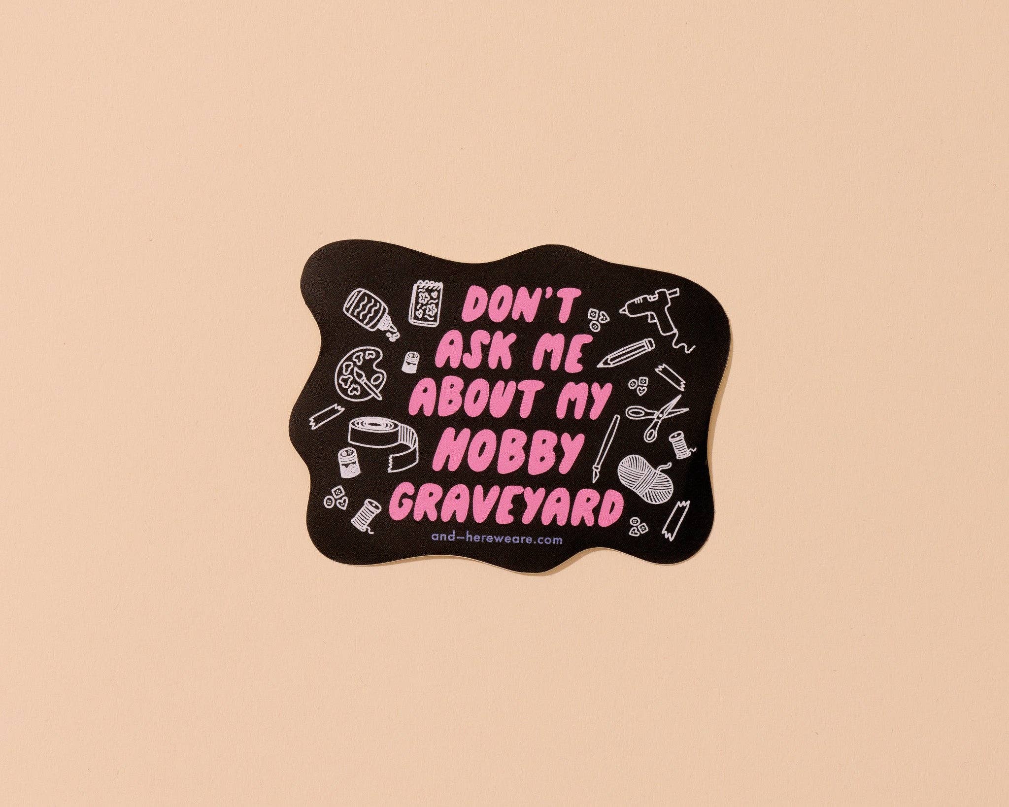 Don't Ask Me About my Hobby Graveyard Vinyl Sticker