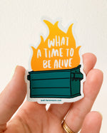 Dumpster Fire Vinyl Sticker (What a Time to Be Alive)