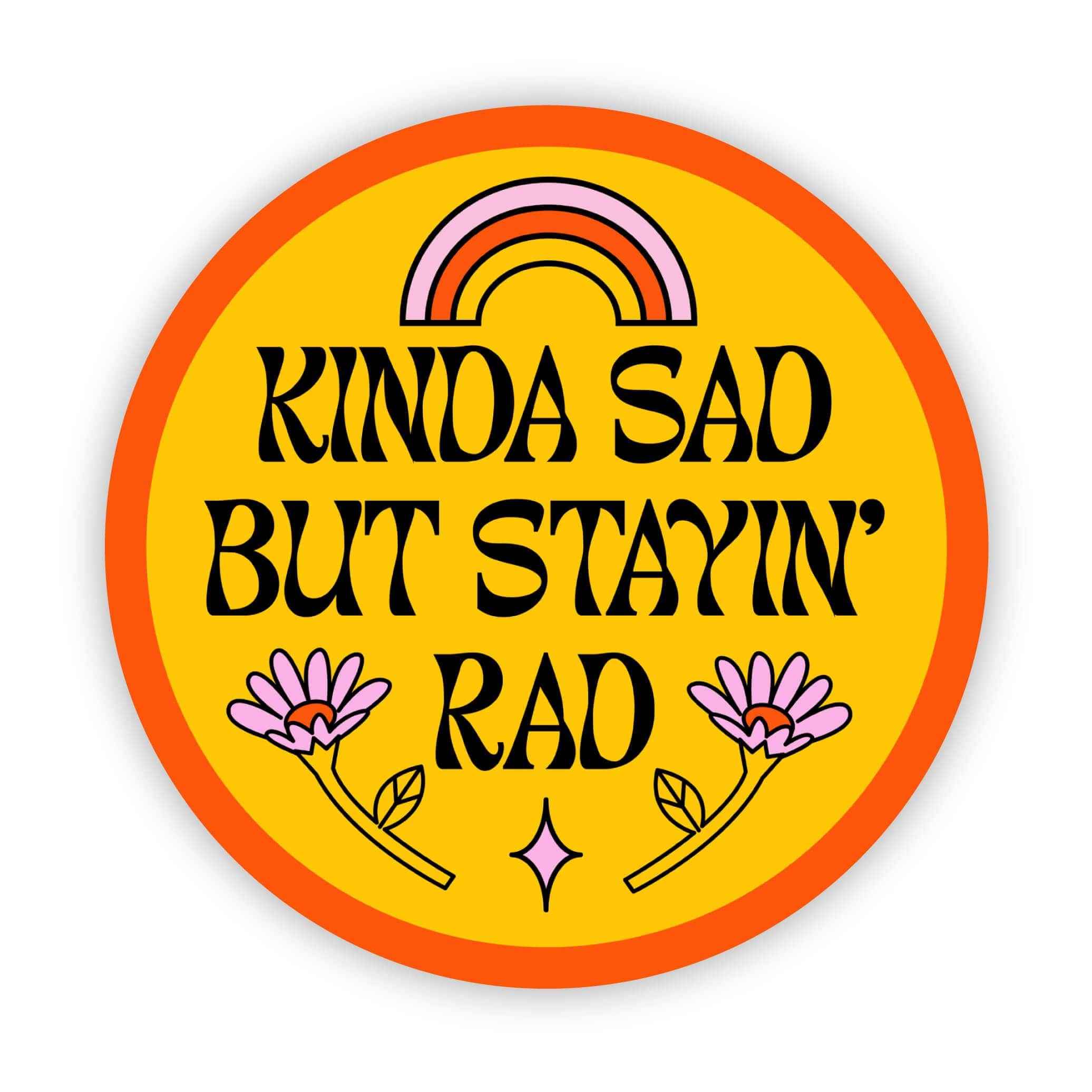 Rad Sitcker Kinda Sad But Stayin' Rad vinyl sticker – Color Riot