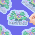 I'm Overstimulated Vinyl Sticker