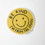 Be Kind I'm from the 1900s Vinyl Sticker