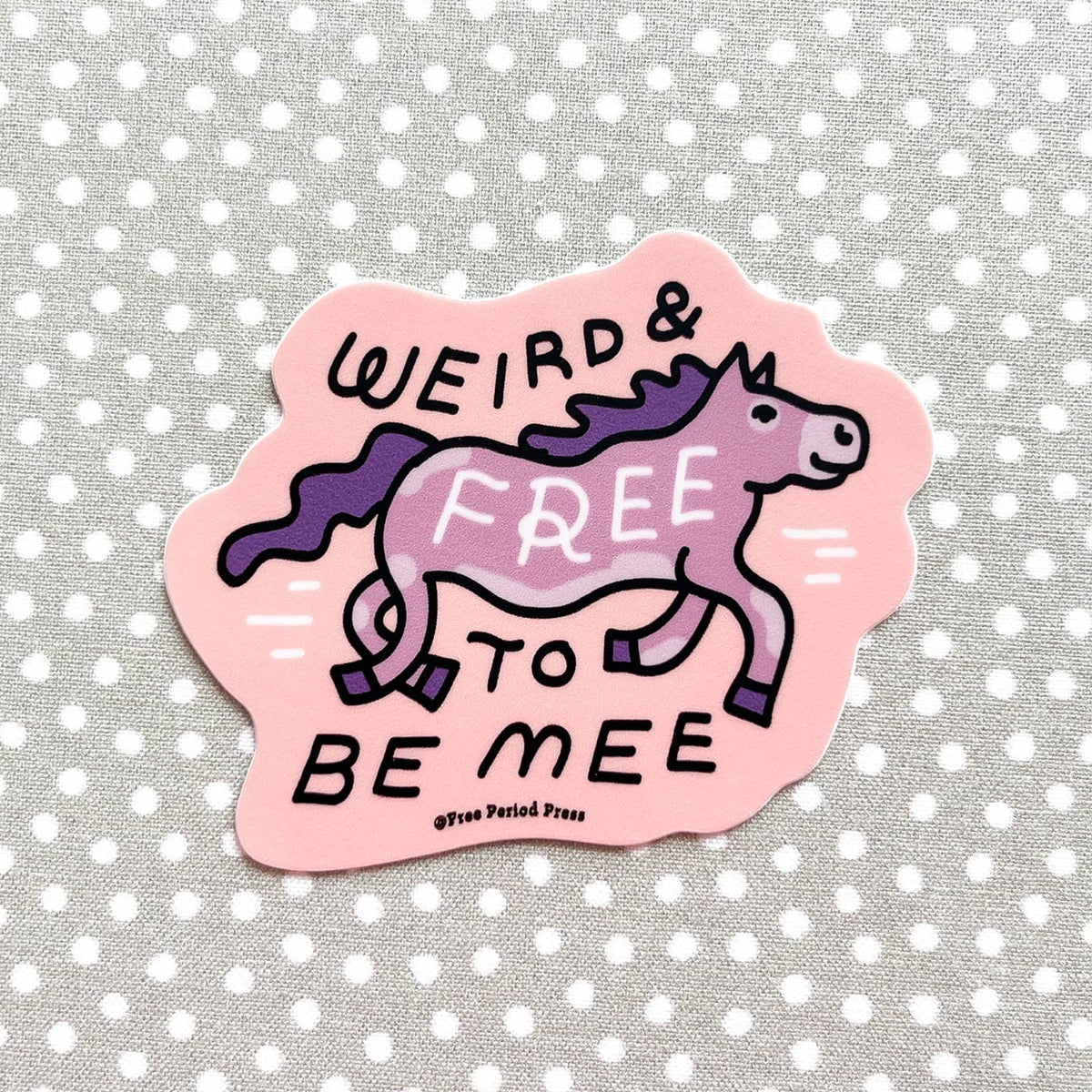 Weird & Free to Be Me Horse vinyl sticker