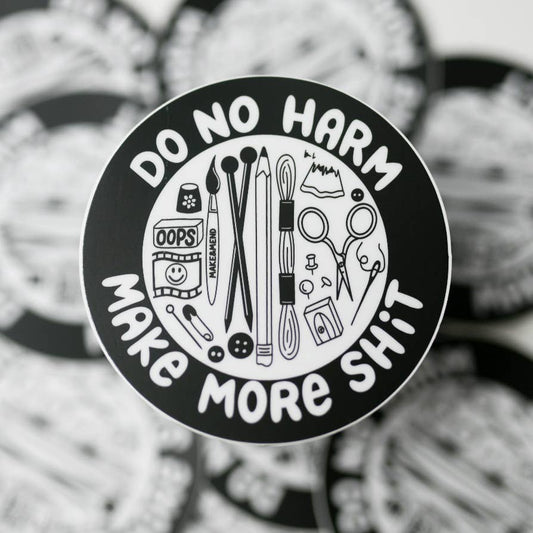 "Do No Harm, Make More Shit" Vinyl Sticker