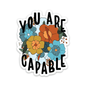 You Are Capable Sticker