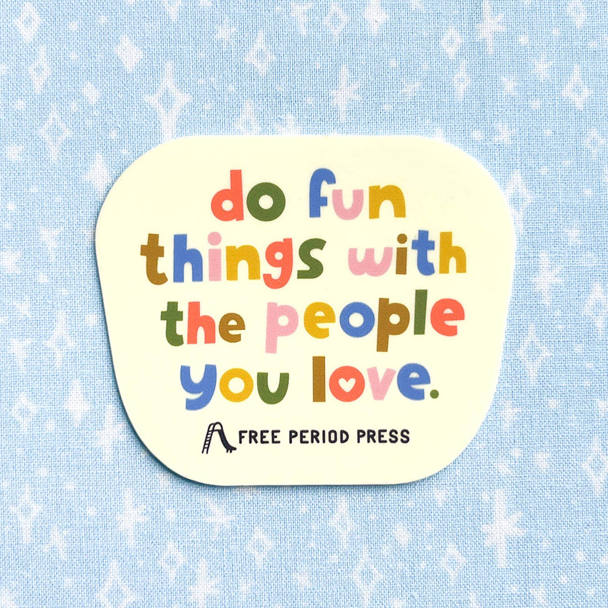 Do Fun Things With The People You Love vinyl sticker