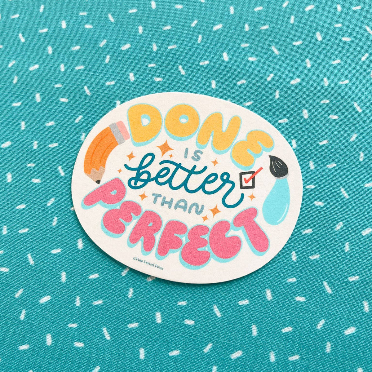 Done is Better Than Perfect vinyl sticker