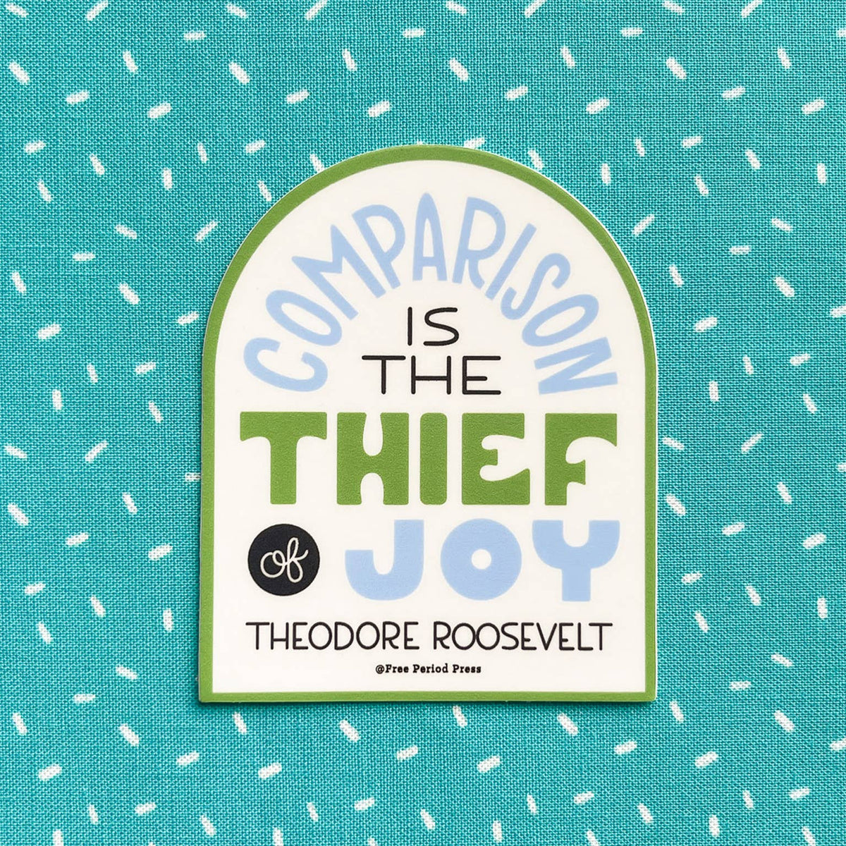 Comparison Is The Thief of Joy vinyl sticker