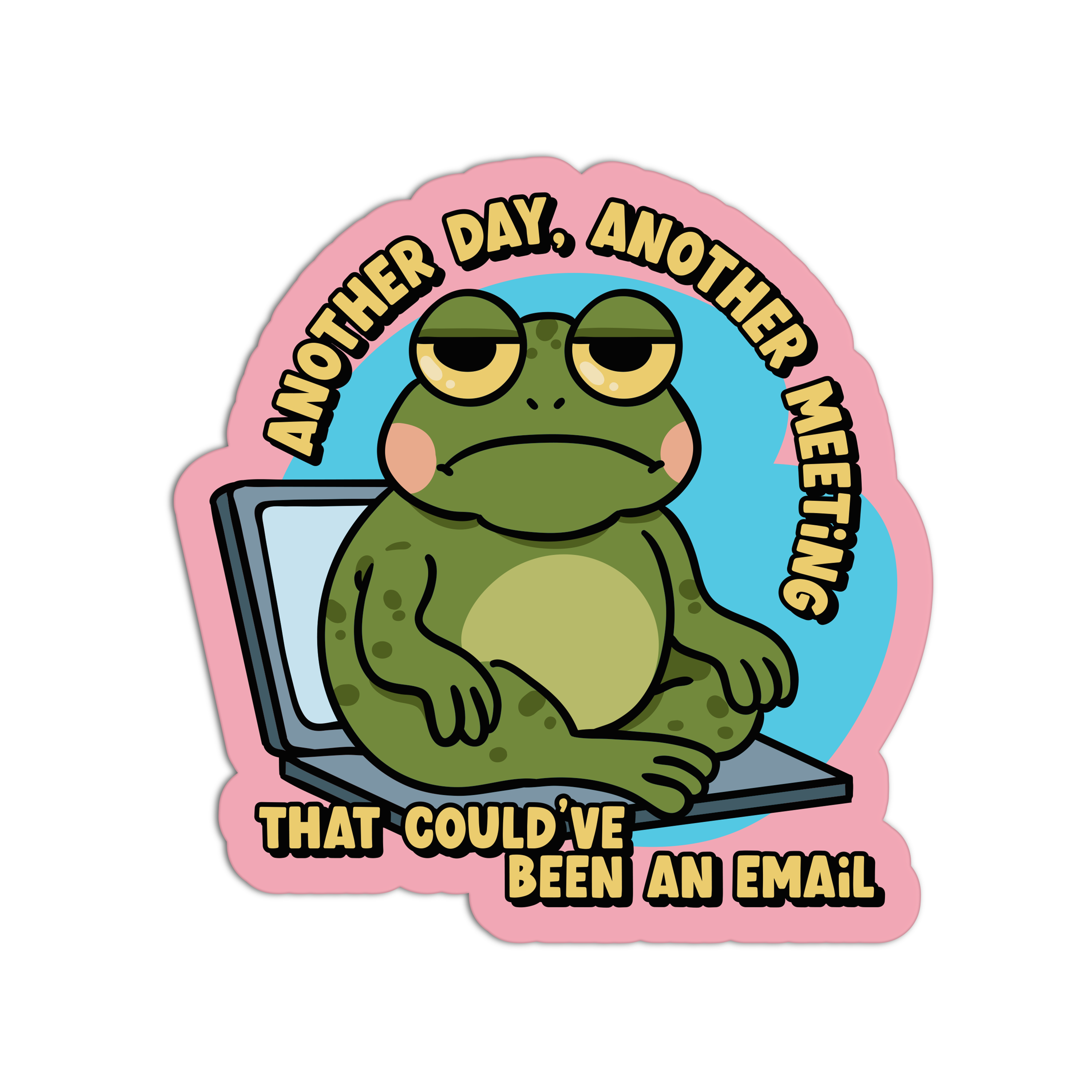 Another Day, Another Meeting vinyl sticker