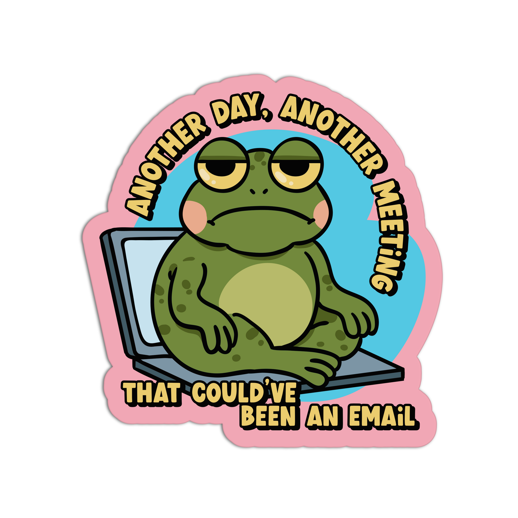 Another Day, Another Meeting vinyl sticker