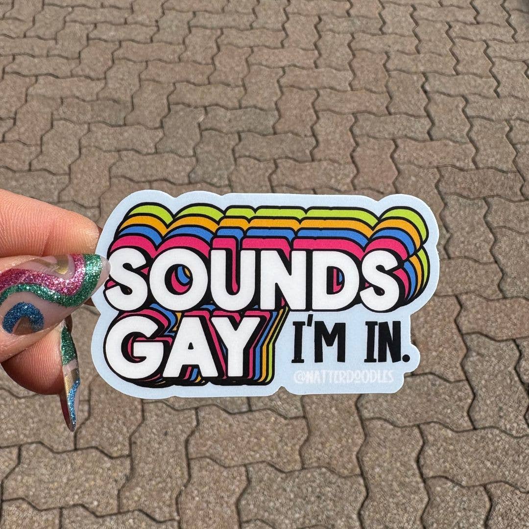 Sounds Gay I’m In vinyl sticker