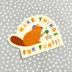 Make Things For Fun Beaver vinyl sticker