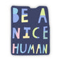Be a Nice Human