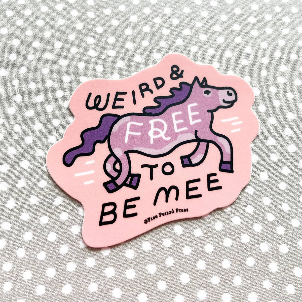 Weird & Free to Be Me Horse vinyl sticker