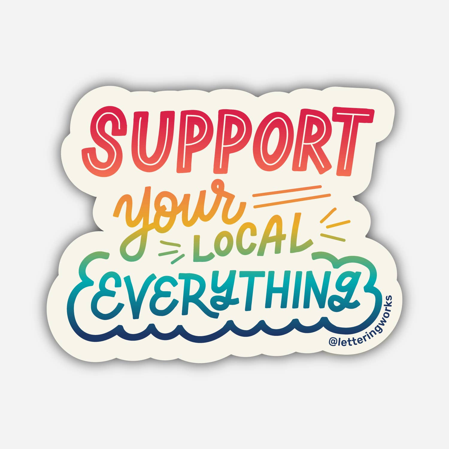 Support Your Local Everything Rainbow Vinyl Sticker