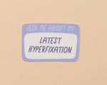Lastest Hyperfixation Vinyl Sticker