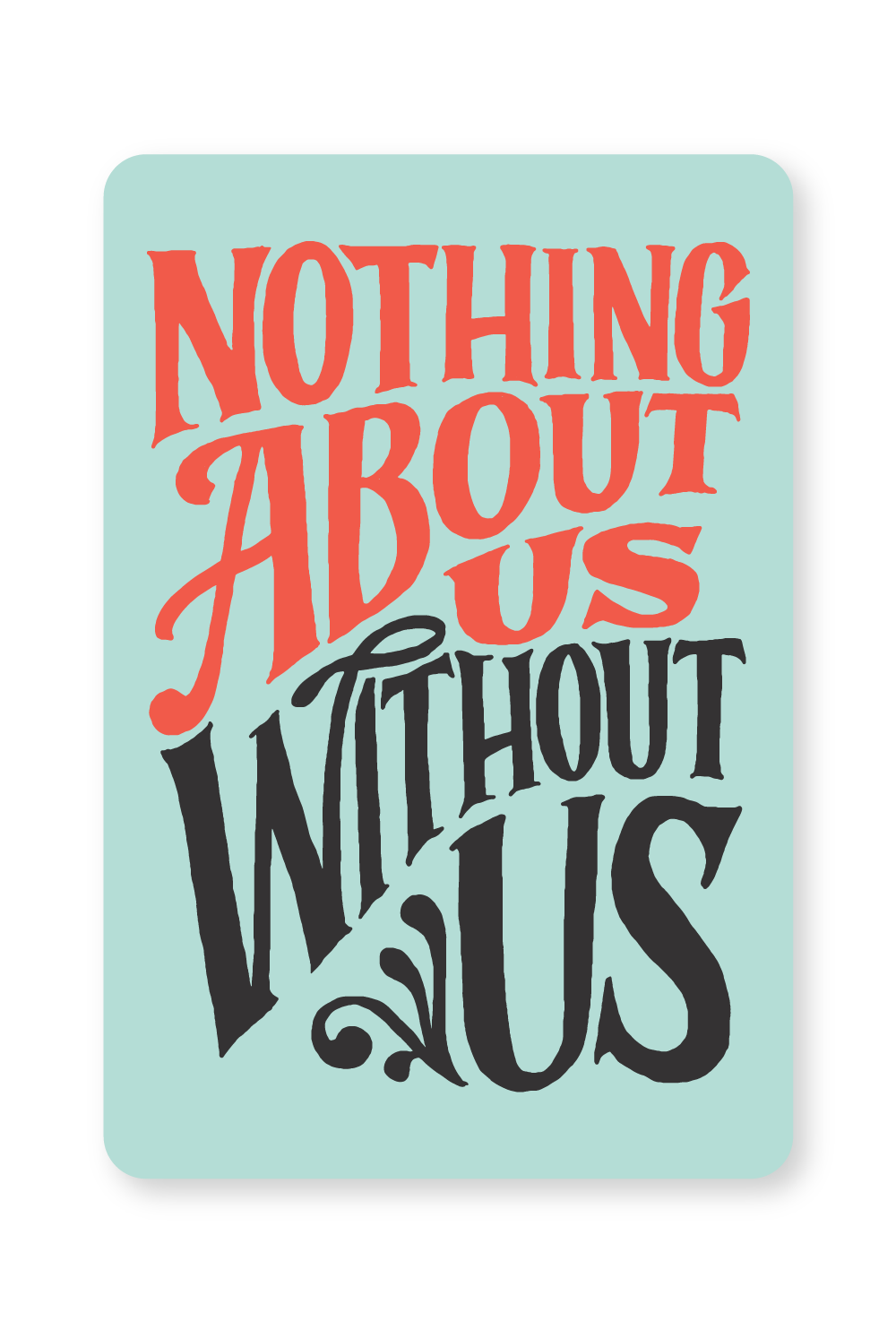 Nothing About Us Without Us, Disability Rights Sticker